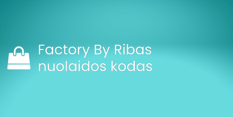 Factory By Ribas nuolaidos kodas