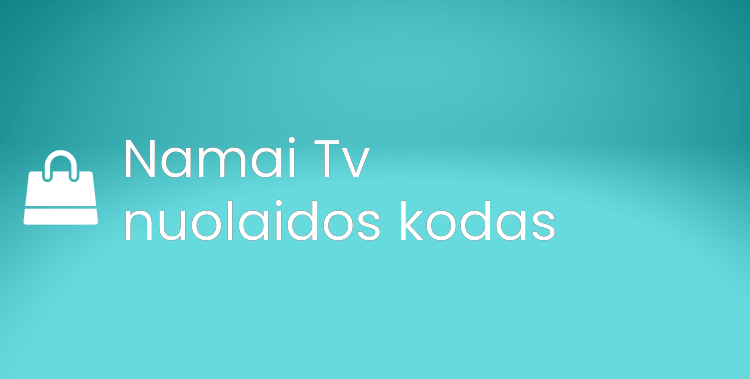 Namai Tv nuolaidos kodas