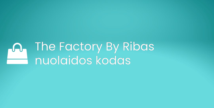 The Factory By Ribas nuolaidos kodas
