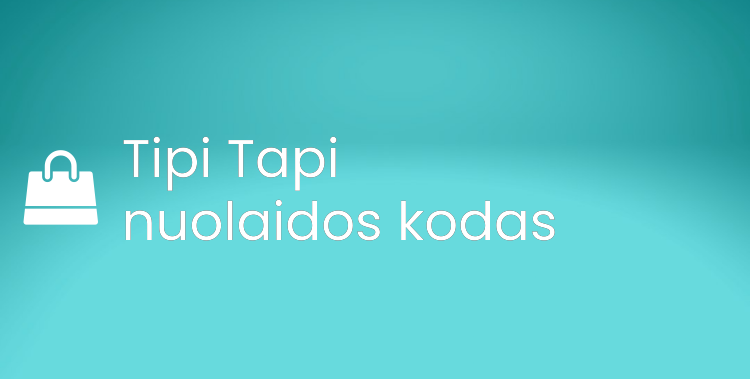 Tipi Tapi nuolaidos kodas